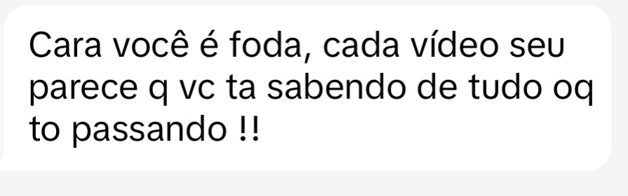 Mensagem de seguidor dizendo que os vídeos descrevem com precisão o que ele está vivendo